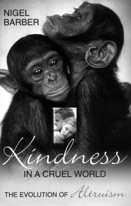 Kindness in a Cruel World The Evolution of Altruism - photo 1