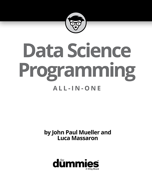 Data Science Programming All-in-One For Dummies Published by John Wiley - photo 2