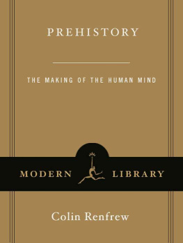 Colin Renfrew - Prehistory: The Making of the Human Mind