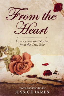 Jessica James - From the Heart: Love Stories and Letters from the Civil War