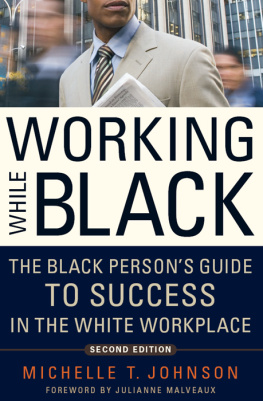 Michelle Johnson - Working While Black: The Black Persons Guide to Success in the White Workplace