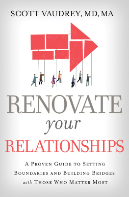 Scott Vaudrey - Renovate Your Relationships: A Proven Guide to Setting Boundaries and Building Bridges with Those Who Matter Most