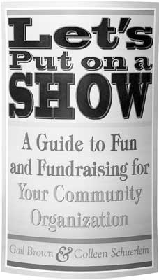 Lets Put on a Show A Guide to Fun and Fundraising for Your Community Organization - image 1