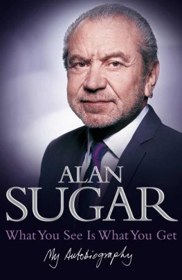 Alan Sugar - What You See Is What You Get: My Autobiography