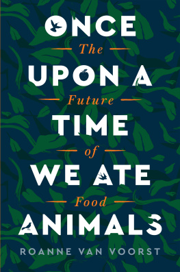 Roanne van Voorst Once Upon a Time We Ate Animals: The Future of Food