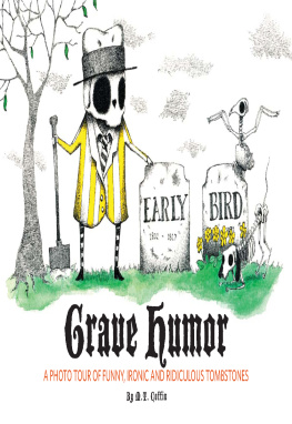 Family Tree Editors - Grave Humor: Funny, Ironic, and Ridiculous Tombstones