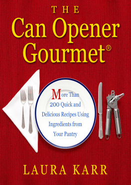 Laura Karr - The Can Opener Gourmet: More Than 200 Quick and Delicious Recipes Using Ingredients from Your Pantry