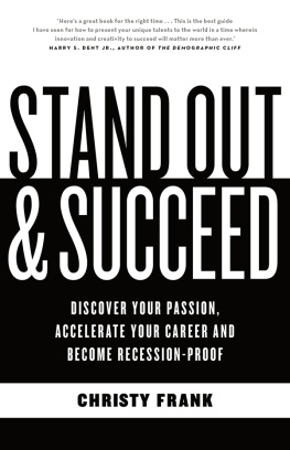 Christy Frank - Stand Out and Succeed: Discover Your Passion, Accelerate Your Career and Become Recession-Proof