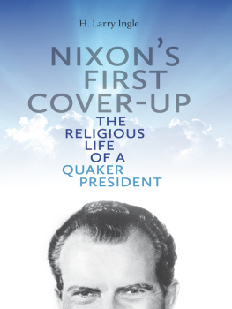 H. Larry Ingle Nixons First Cover-up: The Religious Life of a Quaker President