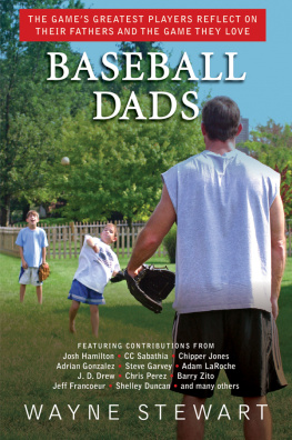 Wayne Stewart - Baseball Dads: The Games Greatest Players Reflect on Their Fathers and the Game They Love