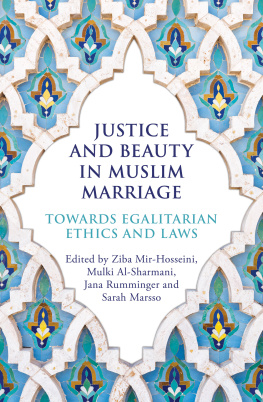 Ziba Mir-Hosseini - Justice and Beauty in Muslim Marriage: Towards Egalitarian Ethics and Laws