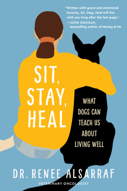 Renee Alsarraf - Sit, Stay, Heal: What Dogs Can Teach Us About Living Well