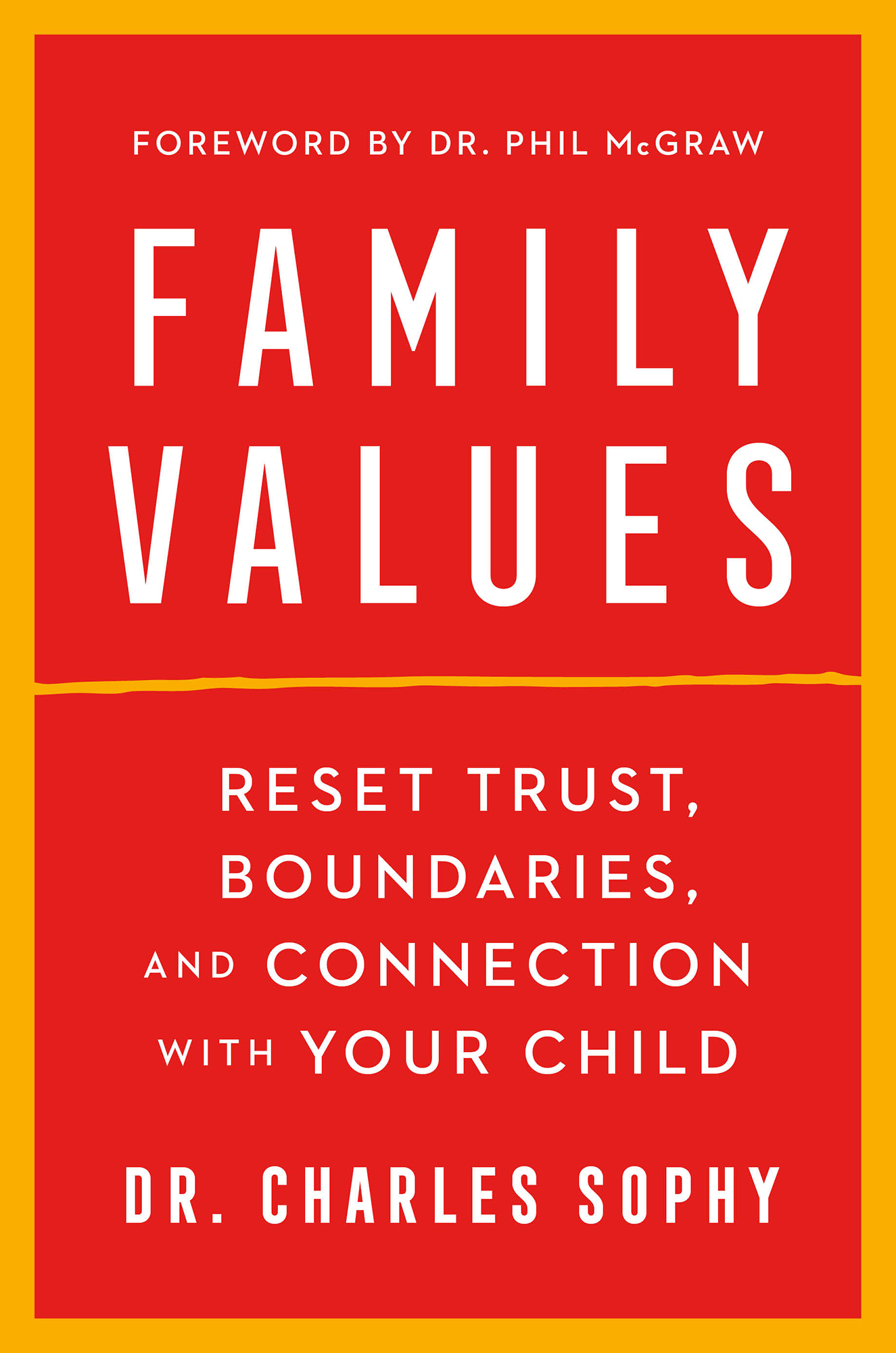 Forward by Dr Phil McGraw Family Values Reset Trust Boundaries and - photo 1