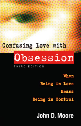 John D Moore - Confusing Love With Obsession: When Being in Love Means Being in Control