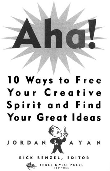 Aha 10 Ways to Free Your Creative Spirit and Find Your Great Ideas - image 2