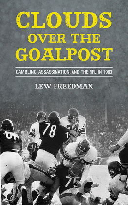 Lew Freedman - Clouds over the Goalpost: Gambling, Assassination, and the NFL in 1963