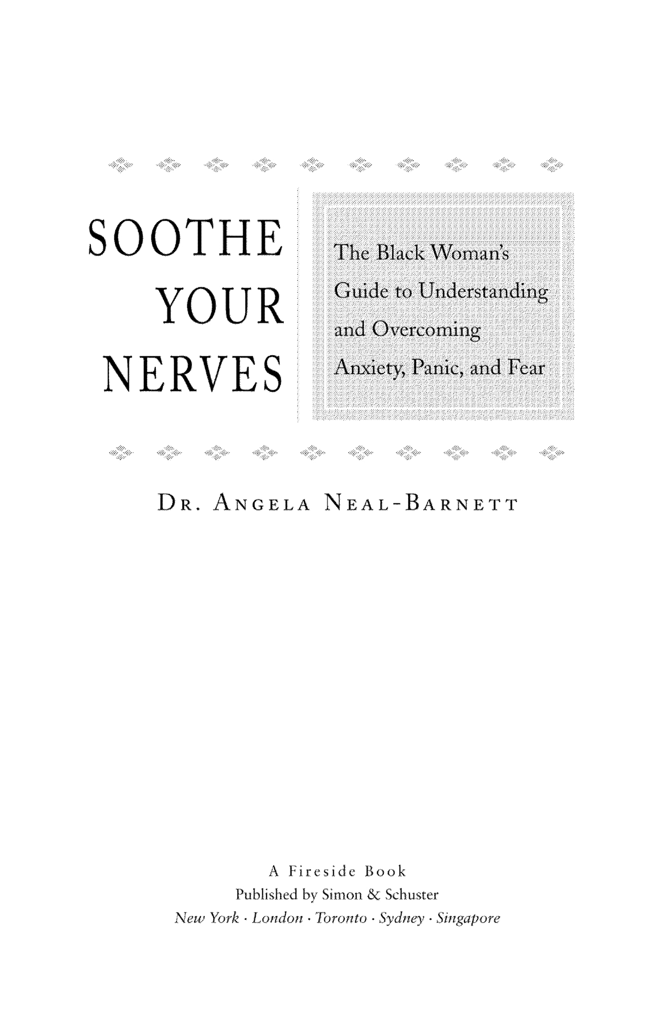 A DVANCE P RAISE FOR SOOTHE YOUR NERVES Dr Angela Neal-Barnetts wisdom - photo 1