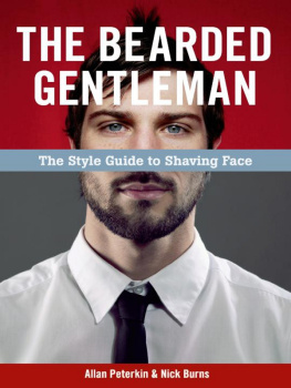 Allan Peterkin The Bearded Gentleman: The Style Guide to Shaving Face