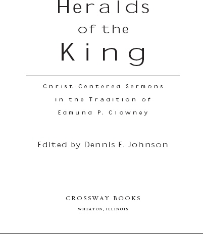 Heralds of the King Christ-Centered Sermons in the Tradition of Edmund P - photo 1