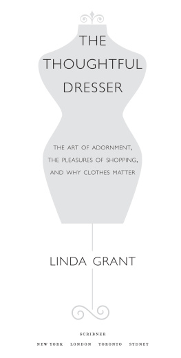 Linda Grant - The Thoughtful Dresser: The Art of Adornment, the Pleasures of Shopping, and Why Clothes Matter