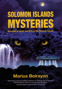 Marius Boirayon - Solomon Islands Mysteries: Accounts of Giants and UFOs in the Solomon Islands