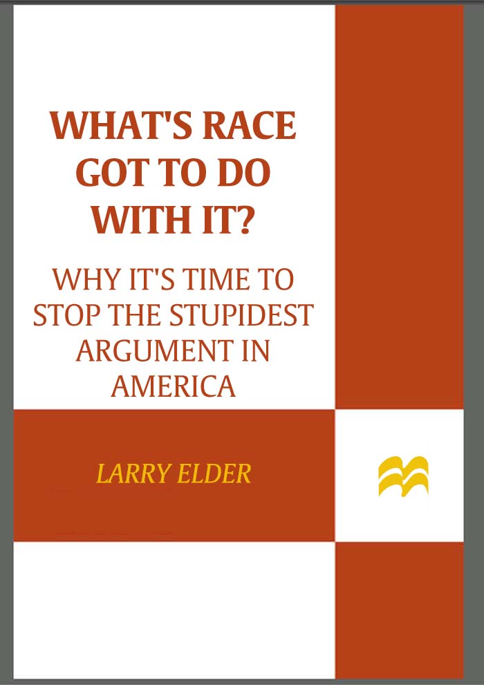 Praise for Larry Elder Whats Race Got to Do with It Larry Elders book - photo 1