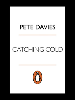 Pete Davies - Catching Cold: 1918s Forgotten Tragedy and the Scientific Hunt for the Virus That Caused It