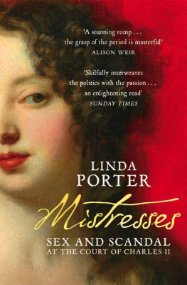 Linda Porter Mistresses: Sex and Scandal at the Court of Charles II