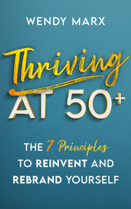 Wendy Marx - Thriving at 50+: The 7 Principles to Rebrand and Reinvent Yourself