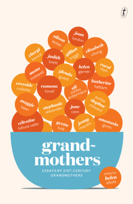 Helen Elliott Grandmothers: Essays by 21st-century Grandmothers