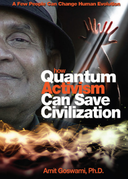 Amit Goswami How Quantum Activism Can Save Civilization: A Few People Can Change Human Evolution