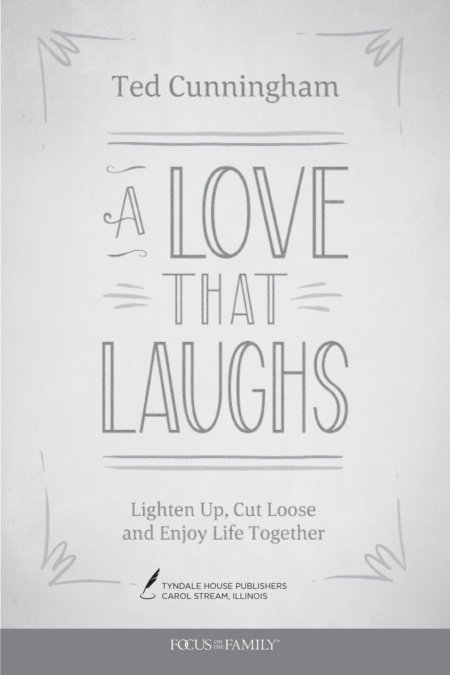 A Love That Laughs Lighten Up Cut Loose and Enjoy Life Together 2020 by Ted - photo 2