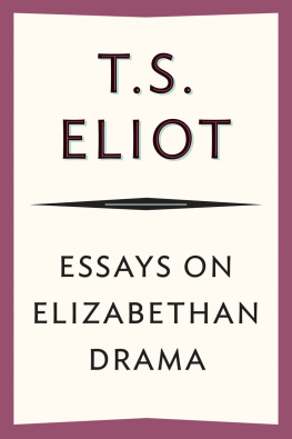 T. S. Eliot - Essays On Elizabethan Drama