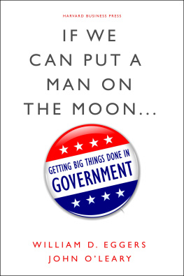 William D. Eggers If We Can Put a Man on the Moon: Getting Big Things Done in Government