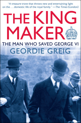 Geordie Greig - The King Maker: The Man Who Saved George VI