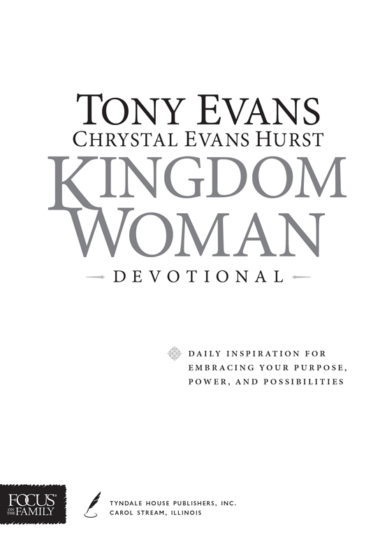 Kingdom Woman Devotional Copyright 2013 Tony Evans and Chrystal Evans Hurst A - photo 2