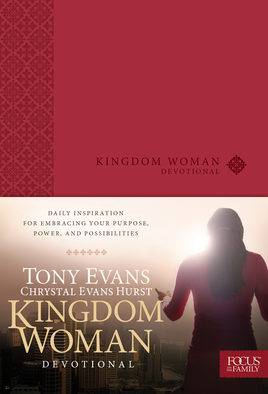 Kingdom Woman Devotional Copyright 2013 Tony Evans and Chrystal Evans Hurst A - photo 1