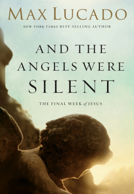 Max Lucado And the Angels Were Silent: The Final Week of Jesus