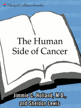 Jimmie Holland The Human Side of Cancer: Living with Hope, Coping with Uncertainty