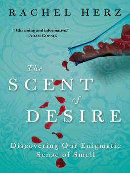 Rachel Herz - The Scent of Desire: Discovering Our Enigmatic Sense of Smell