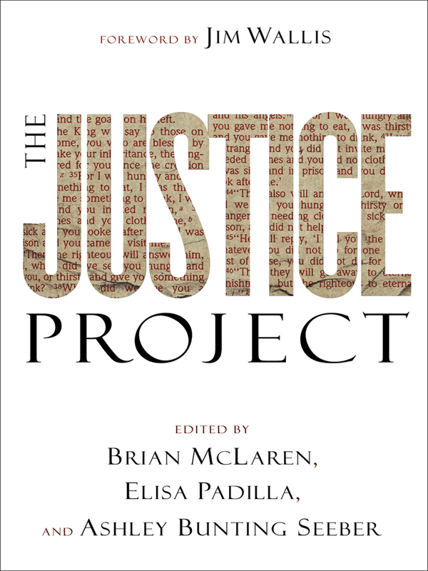 THE JUSTICE PROJECT EDITED BY BRIAN MCLAREN ELISA PADILLA AND ASHLEY - photo 1