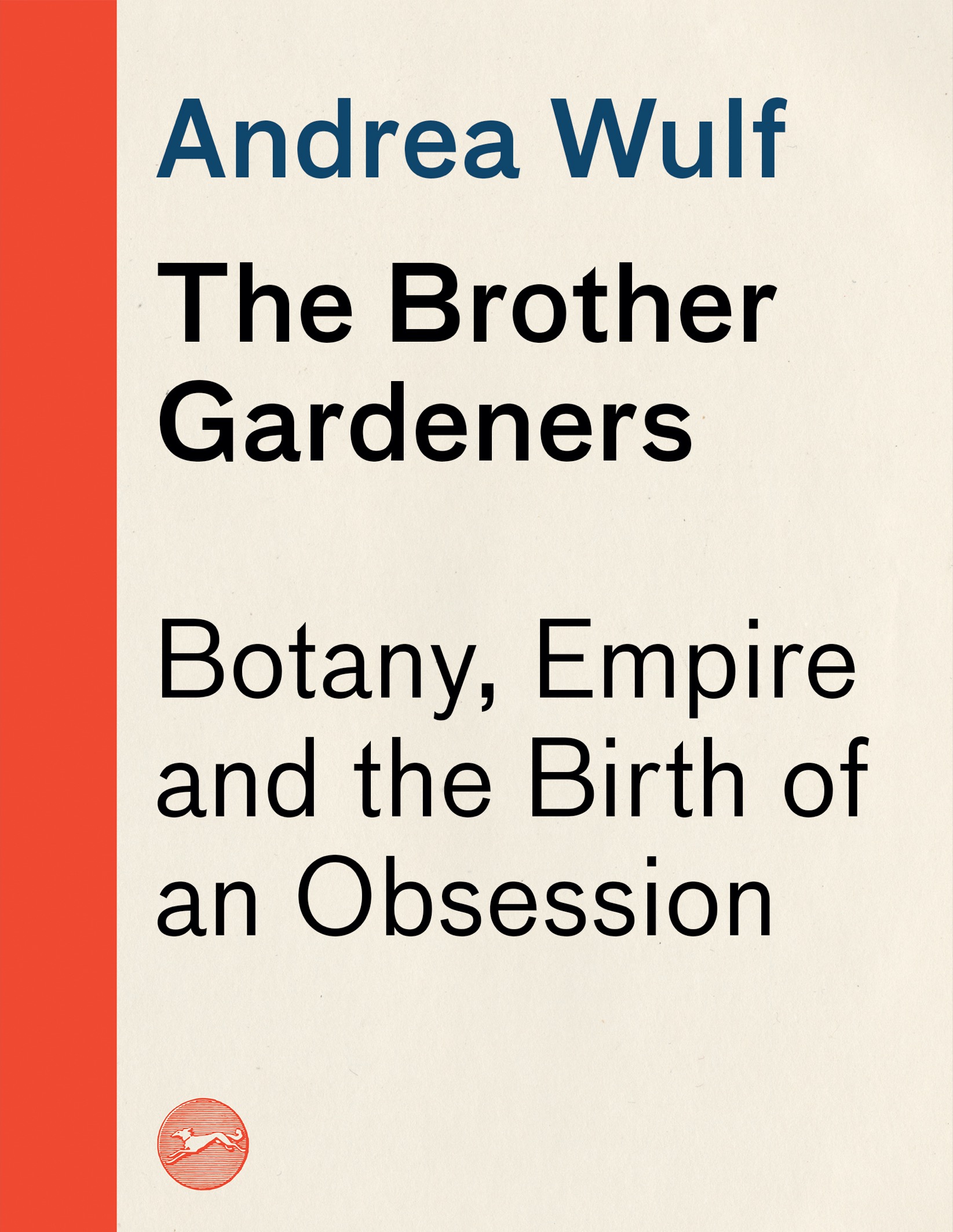 ALSO BY ANDREA WULF This Other Eden Seven Great Gardens and 300 Years of - photo 1