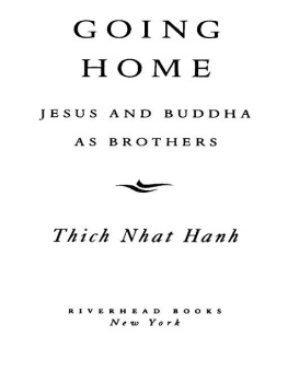 Thich Nhat Hanh Going Home: Jesus and Buddha as Brothers