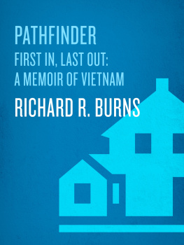 Richard R. Burns - Pathfinder: First In, Last Out: A Memoir of Vietnam