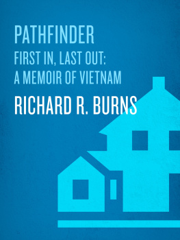 Richard R. Burns Pathfinder: First In, Last Out: A Memoir of Vietnam