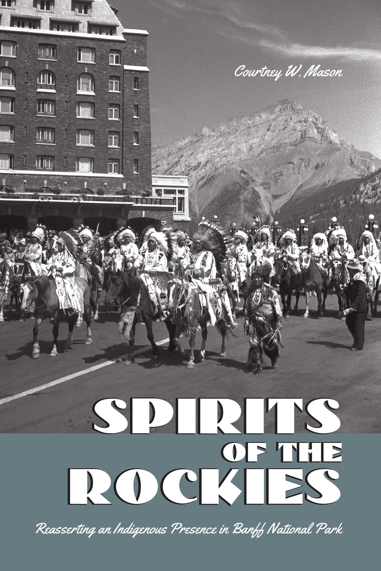 SPIRITS OF THE ROCKIES Reasserting an Indigenous Presence in Banff National - photo 1