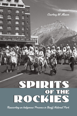 Courtney W. Mason - Spirits of the Rockies: Reasserting an Indigenous Presence in Banff National Park