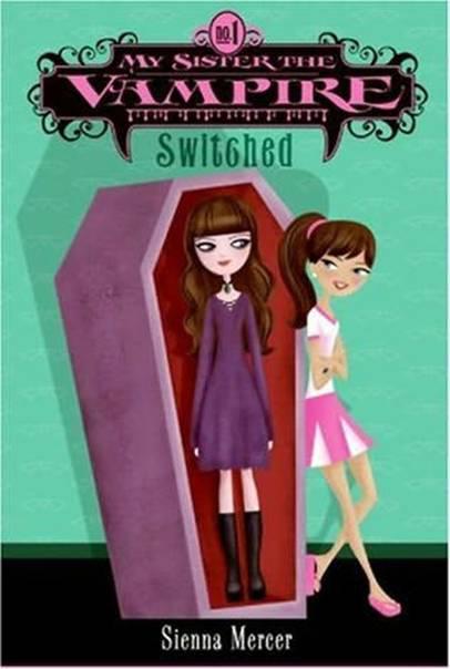 Switched My Sister the Vampire Book 1 By Sienna Mercer Chapter 1 - photo 1