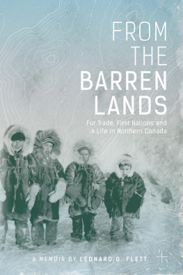 Leonard Flett From the Barren Lands: Fur Trade, First Nations, and a Life in Northern Canada