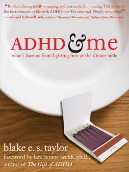 Blake E. S. Taylor ADHD and Me: What I Learned from Lighting Fires at the Dinner Table